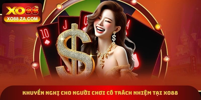 Khuyến nghị cho người chơi có trách nhiệm tại xo88
