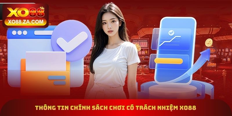 Thông tin chính sách chơi có trách nhiệm xo88