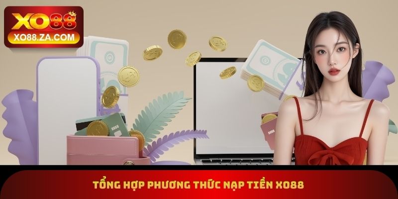 Tổng hợp phương thức nạp tiền xo88